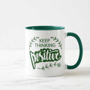 Keep Thinking Positive Mug