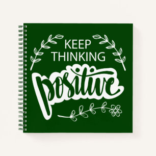 Keep Thinking Positive Notebook