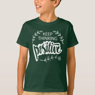 Keep Thinking Positive T-Shirt