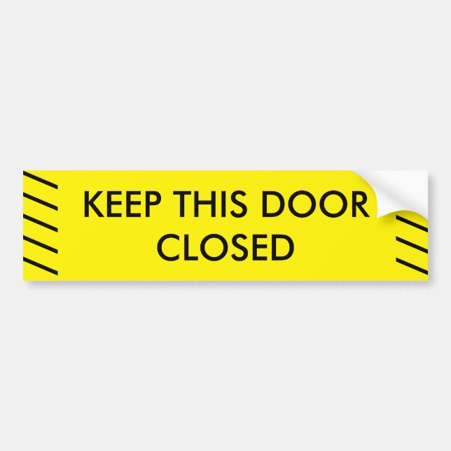 Keep this door closed sign bumper sticker (Front)