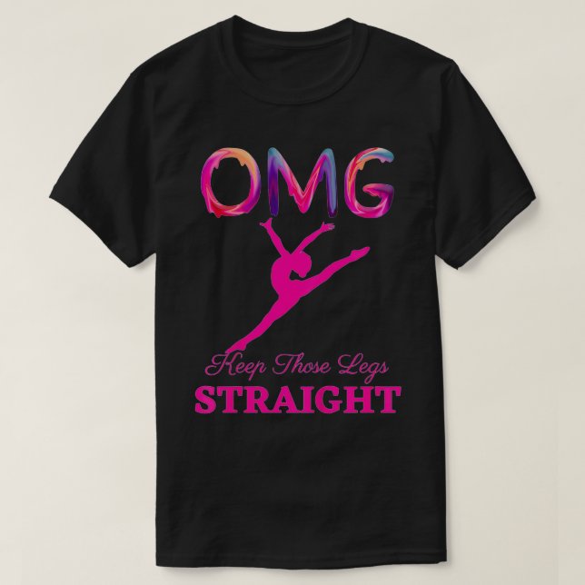 Keep Those Legs Straight Funny Gymnastic Coach App T-Shirt (Design Front)