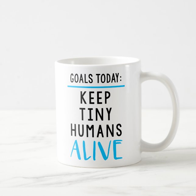 Keep Tiny Humans Alive Coffee Mug (Right)