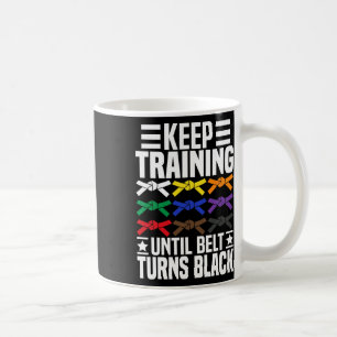 Keep Training Until Belt Turns Black Funny Karate Coffee Mug