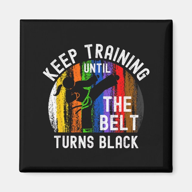 Keep Training Until Belt Turns Black Karate Magnet (Front)