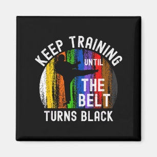 Keep Training Until Belt Turns Black Karate Magnet