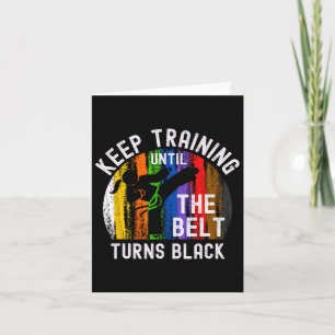 Keep Training Until Belt Turns Black Karate Taekwo Card