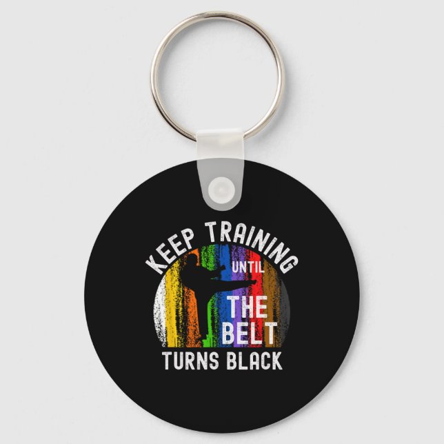 Keep Training Until Belt Turns Black Karate Taekwo Key Ring (Front)