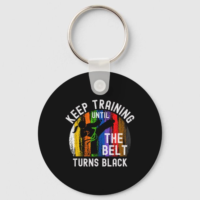 Keep Training Until Belt Turns Black Karate Taekwo Key Ring (Front)