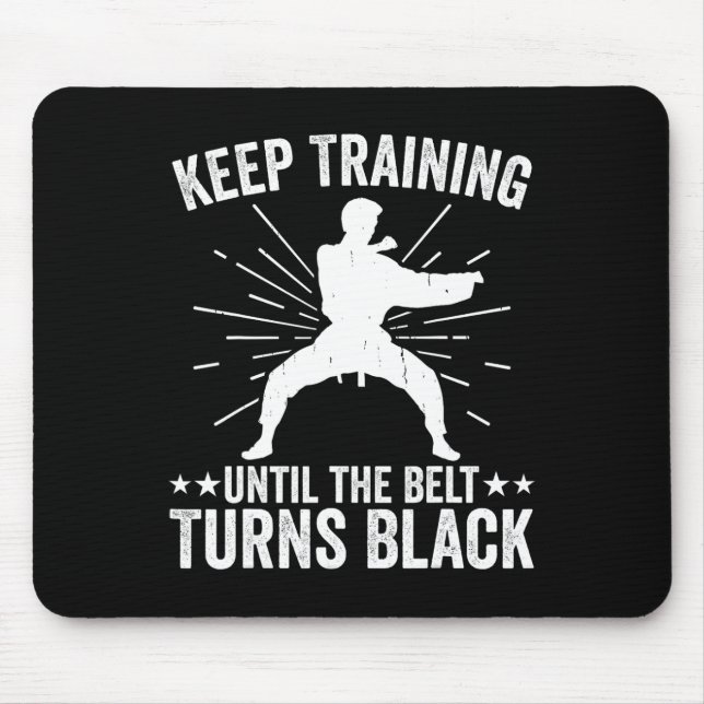 Keep Training Until Belt Turns Black Karate Taekwo Mouse Mat (Front)