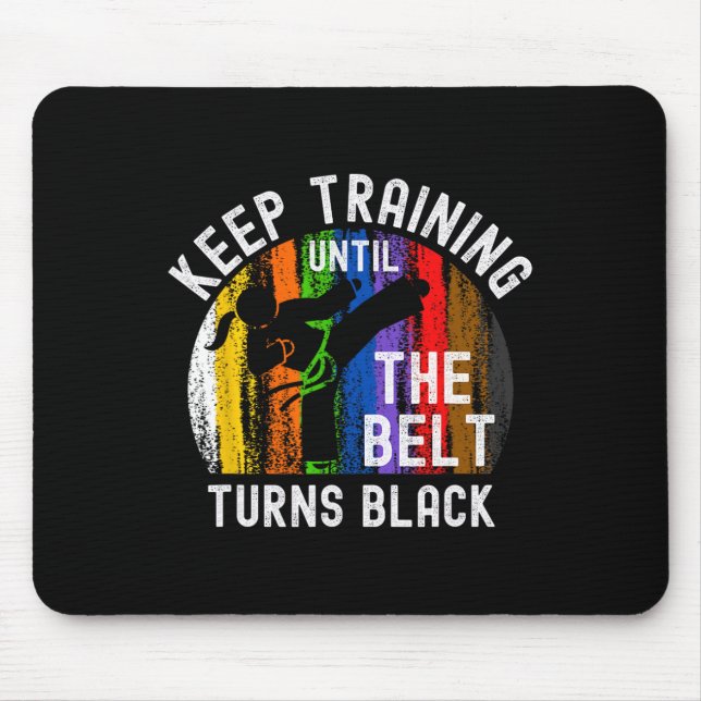 Keep Training Until Belt Turns Black Karate Taekwo Mouse Mat (Front)