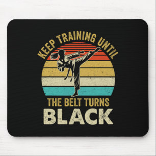 Keep Training Until Belt Turns Black Karate Taekwo Mouse Mat