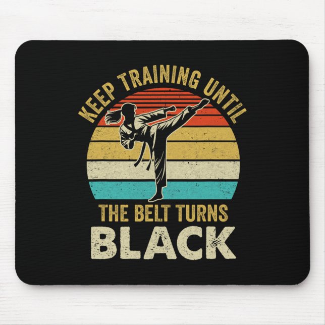 Keep Training Until Belt Turns Black Karate Taekwo Mouse Mat (Front)