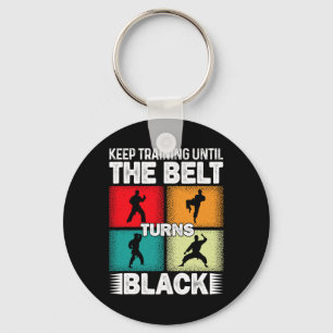 Keep Training Until The Belt Turns Black 1 Key Ring