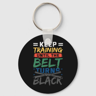 Keep Training Until The Belt Turns Black Belt Kara Key Ring