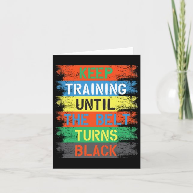 Keep Training Until The Belt Turns Black  Card (Front)
