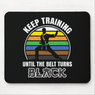 Keep Training Until The Belt Turns Black Funny Ret Mouse Mat