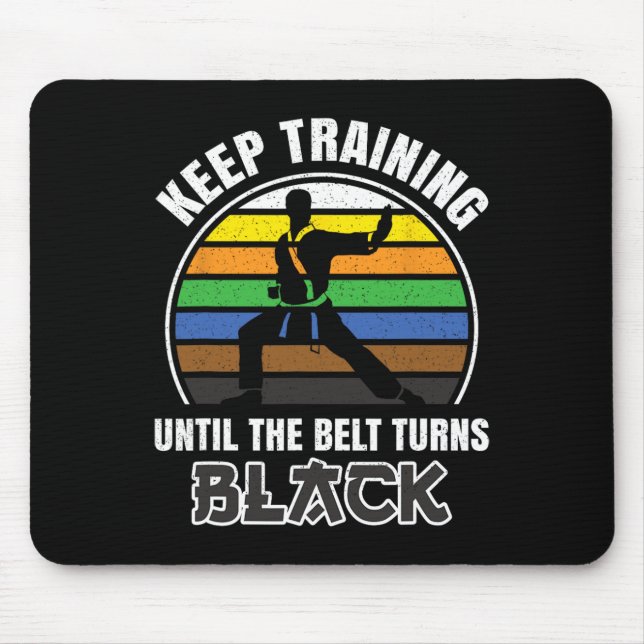 Keep Training Until The Belt Turns Black Funny Ret Mouse Mat (Front)