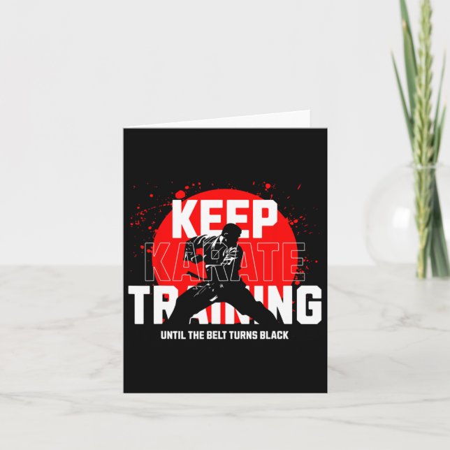 Keep Training Until The Belt Turns Black Karate 1  Card (Front)