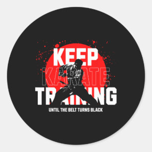 Keep Training Until The Belt Turns Black Karate 1 Classic Round Sticker
