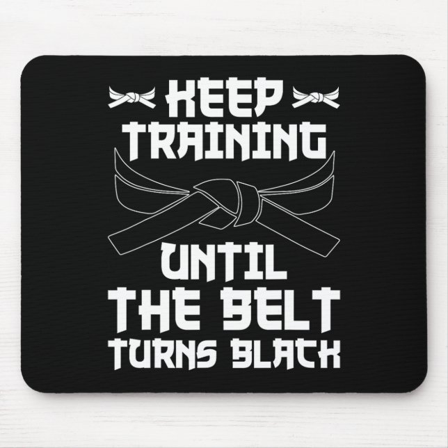 Keep Training Until The Belt Turns Black Karate 4  Mouse Mat (Front)
