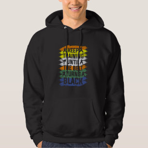 Keep Training Until the Belt Turns Black Karate Bo Hoodie