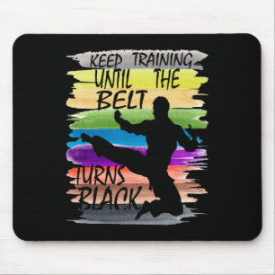 Keep Training Until The Belt Turns Black Karate Bo Mouse Mat