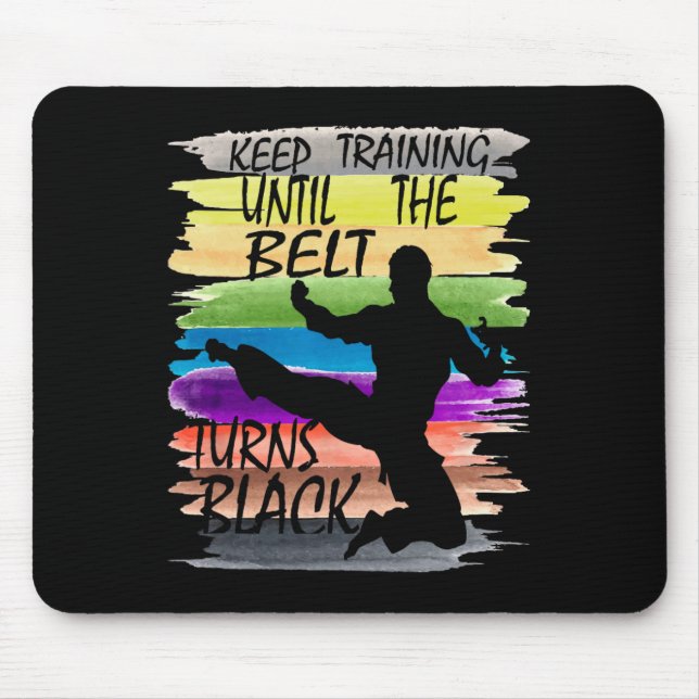 Keep Training Until The Belt Turns Black Karate Bo Mouse Mat (Front)