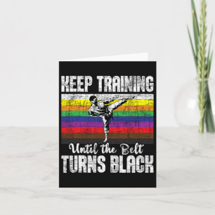 Keep Training Until The Belt Turns Black - Karate  Card