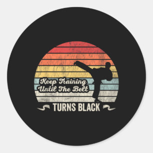 Keep Training Until The Belt Turns Black Karate Classic Round Sticker