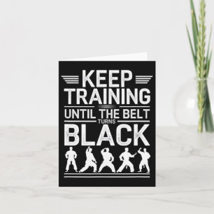 Keep Training Until The Belt Turns Black Karate De Card