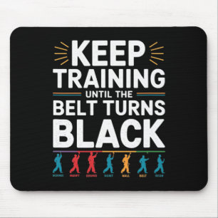 Keep Training Until The Belt Turns Black Karate De Mouse Mat