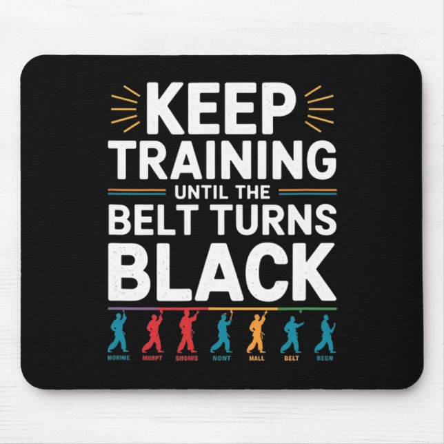 Keep Training Until The Belt Turns Black Karate De Mouse Mat (Front)