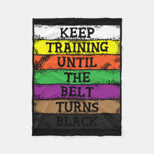 Keep Training Until The Belt Turns Black - Karate Fleece Blanket