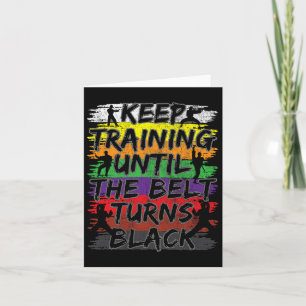 Keep Training Until The Belt Turns Black Karate Gi Card
