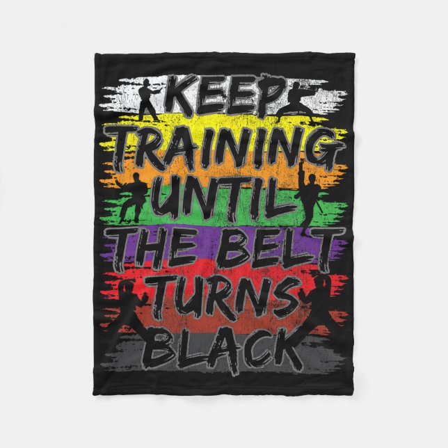 Keep Training Until The Belt Turns Black Karate Gi Fleece Blanket (Front)