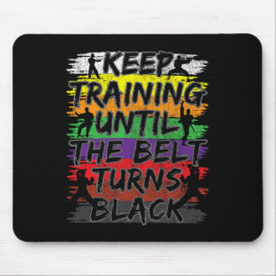 Keep Training Until The Belt Turns Black Karate Gi Mouse Mat