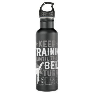 Keep Training Until The Belt Turns Black Karate Ju 710 Ml Water Bottle