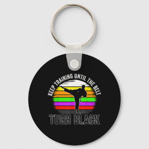 Keep Training Until The Belt Turns Black Karate Key Ring