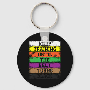 Keep Training Until The Belt Turns Black - Karate Key Ring
