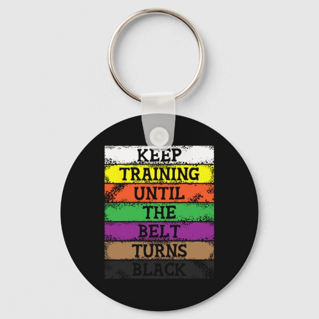 Keep Training Until The Belt Turns Black - Karate  Key Ring (Front)