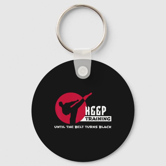 Keep Training Until The Belt Turns Black Karate  Key Ring (Front)