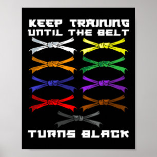 Keep Training Until The Belt Turns Black Karate Lo Poster