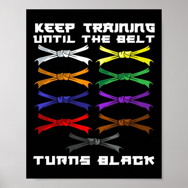 Keep Training Until The Belt Turns Black Karate Lo Poster (Front)