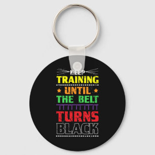 Keep Training Until The Belt Turns Black Karate Ma Key Ring