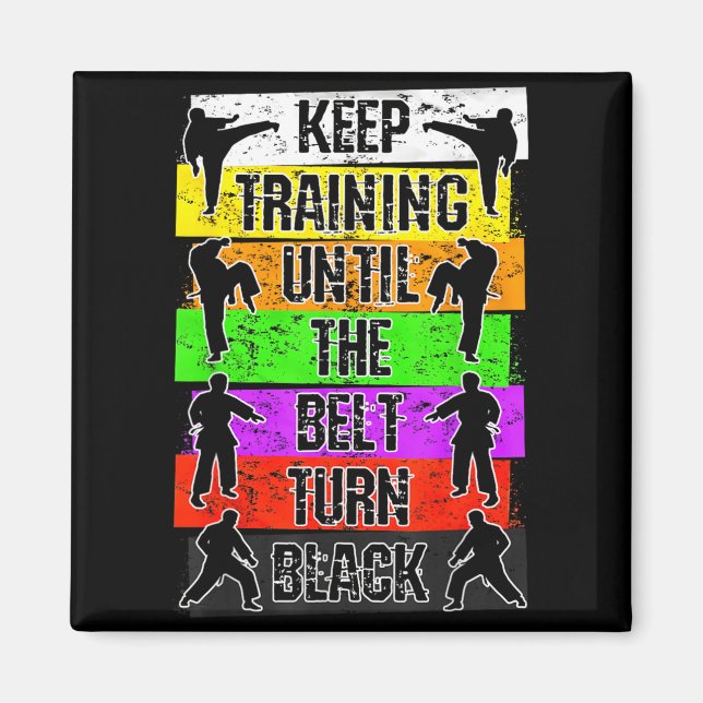 Keep Training Until The Belt Turns Black Karate Magnet (Front)