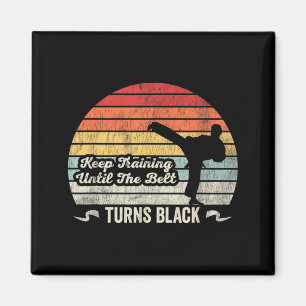 Keep Training Until The Belt Turns Black Karate Magnet