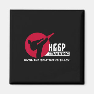 Keep Training Until The Belt Turns Black Karate  Magnet