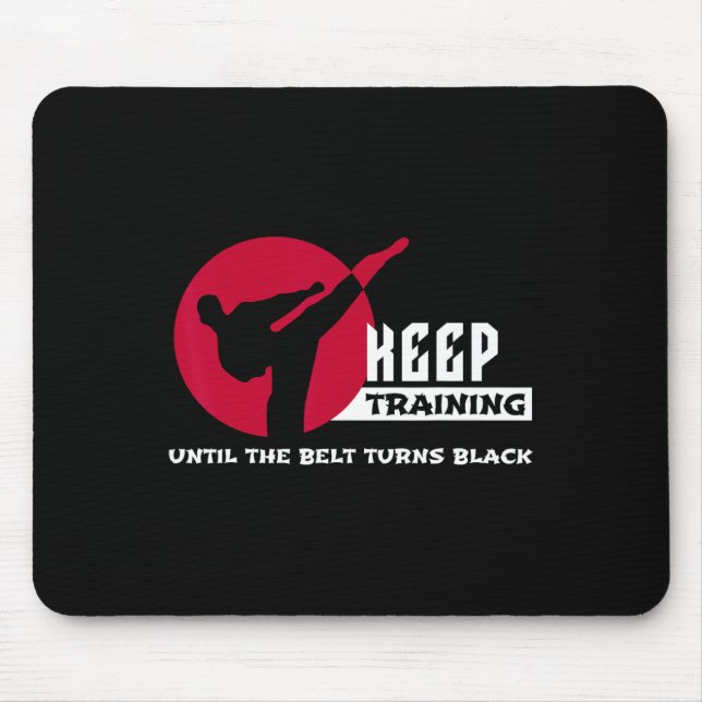 Keep Training Until The Belt Turns Black Karate  Mouse Mat (Front)