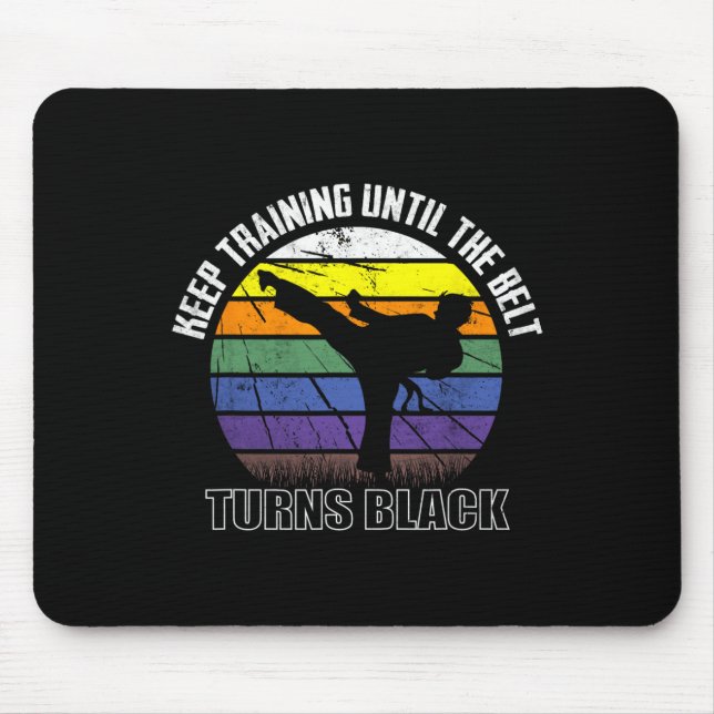 Keep Training Until The Belt Turns Black Karate Sh Mouse Mat (Front)