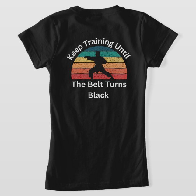 Keep training until the belt turns black karate  T-Shirt (Laydown Back)